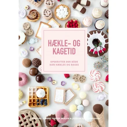 Nedsatt pris Hækle- og Kagetid – Bok av Liv Martine, Simone Thorup Eriksen & Josefine Bjørn Knudsen